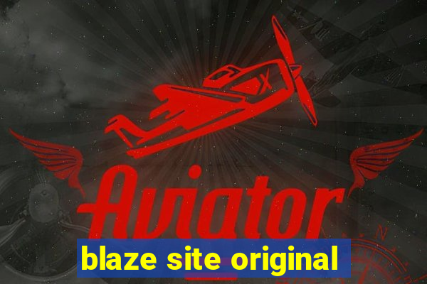 blaze site original