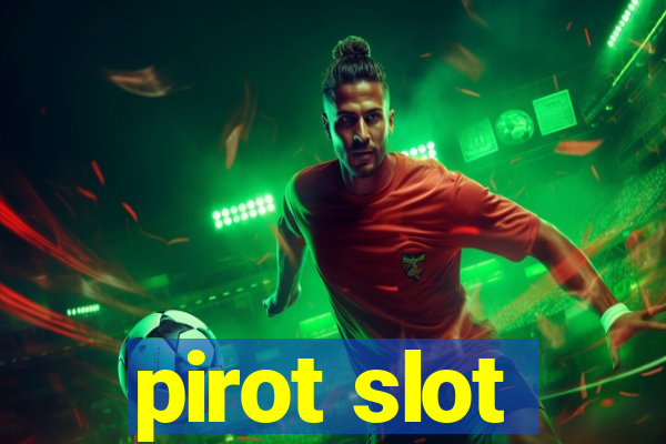 pirot slot