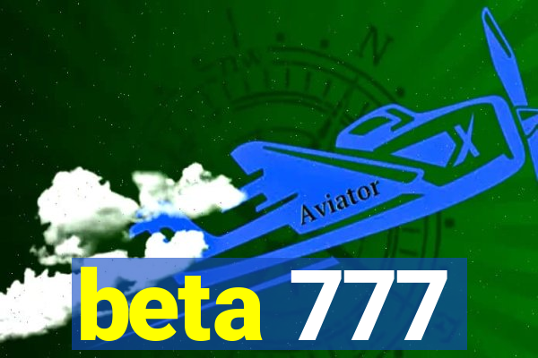 beta 777