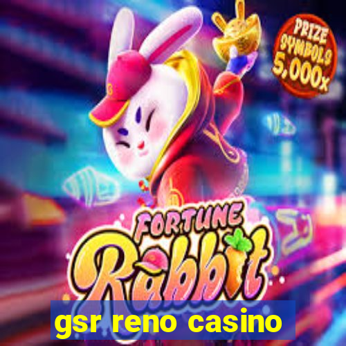 gsr reno casino