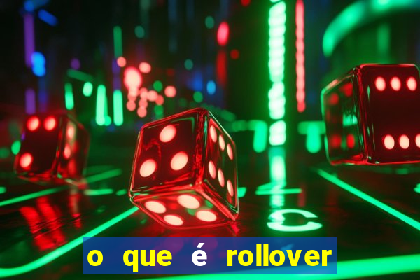 o que é rollover de aposta