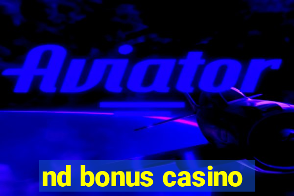 nd bonus casino