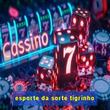 esporte da sorte tigrinho