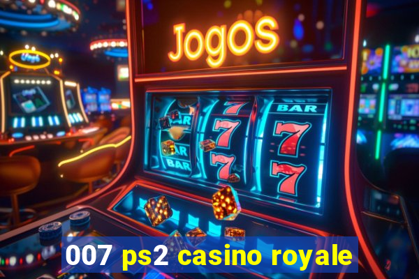 007 ps2 casino royale