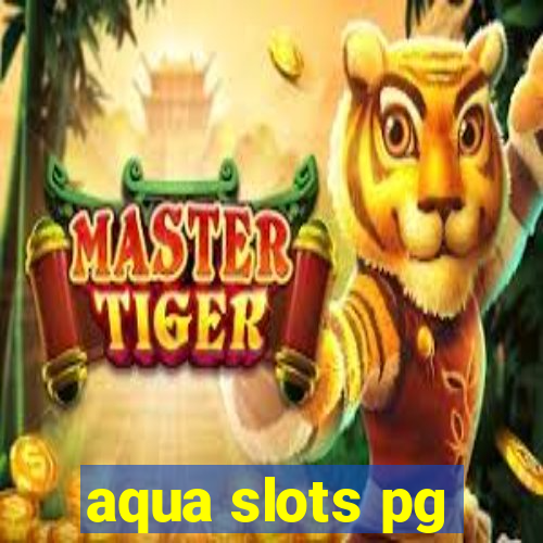 aqua slots pg