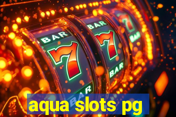 aqua slots pg