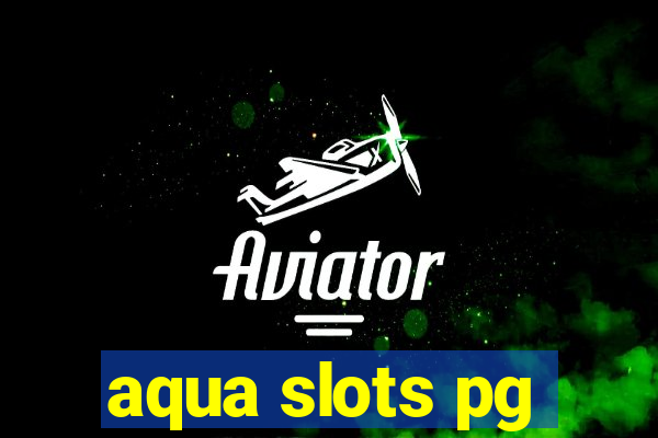 aqua slots pg