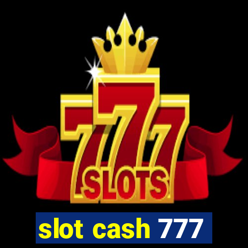 slot cash 777