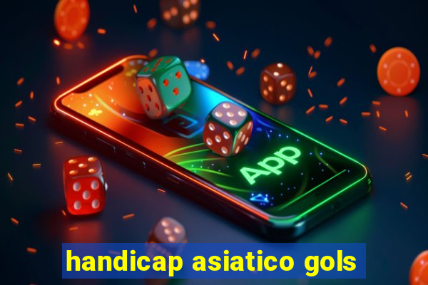 handicap asiatico gols