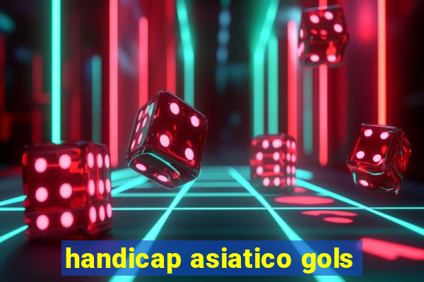 handicap asiatico gols