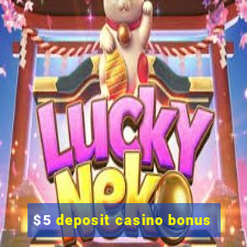 $5 deposit casino bonus