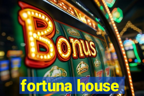 fortuna house