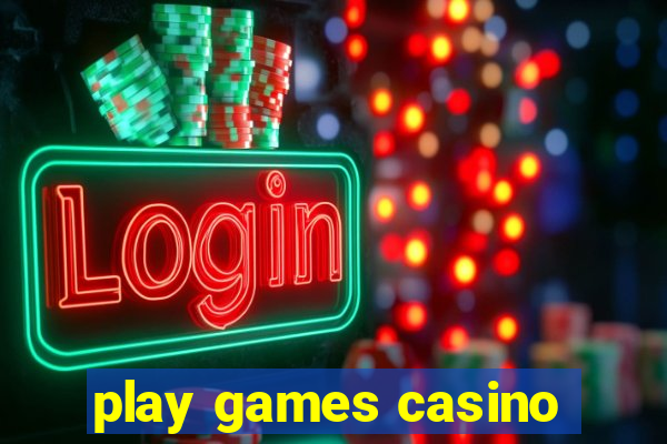 play games casino