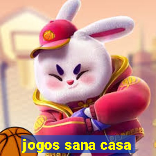 jogos sana casa