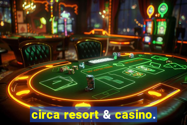 circa resort & casino.