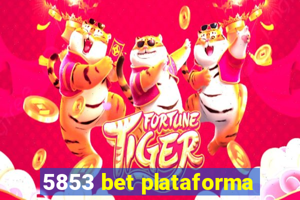 5853 bet plataforma