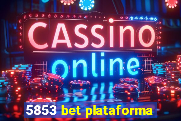 5853 bet plataforma