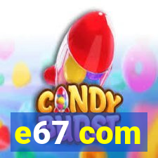 e67 com