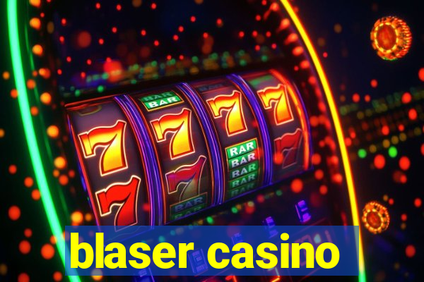 blaser casino