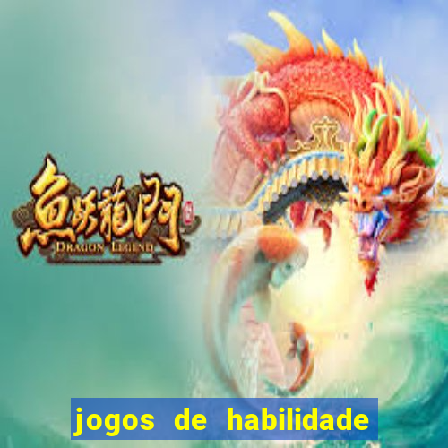 jogos de habilidade para ganhar dinheiro