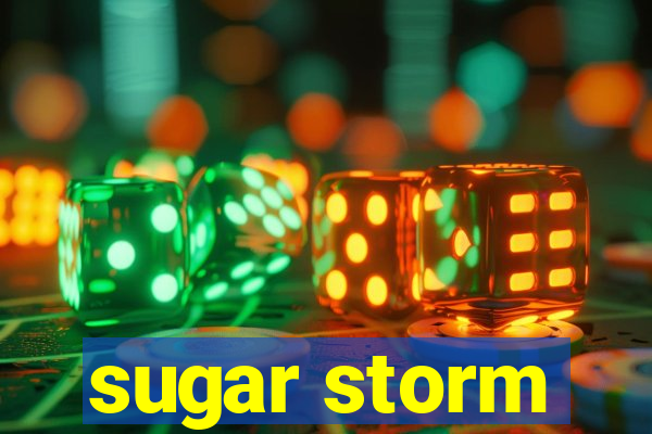 sugar storm