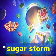 sugar storm