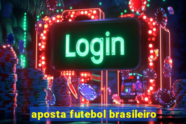 aposta futebol brasileiro