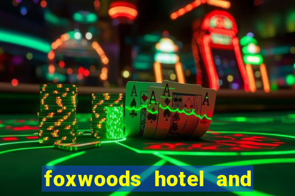 foxwoods hotel and casino in connecticut