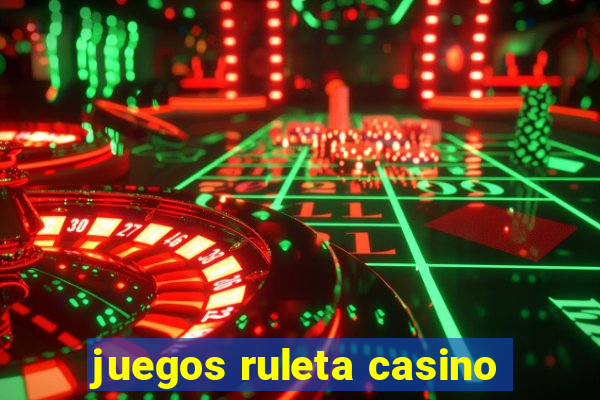 juegos ruleta casino