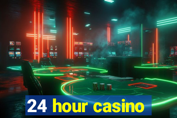 24 hour casino