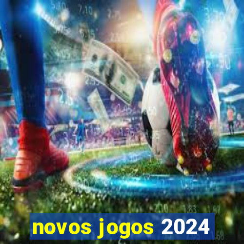 novos jogos 2024