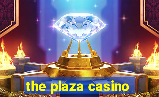 the plaza casino