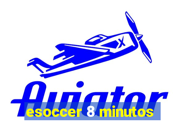 esoccer 8 minutos