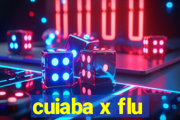 cuiaba x flu