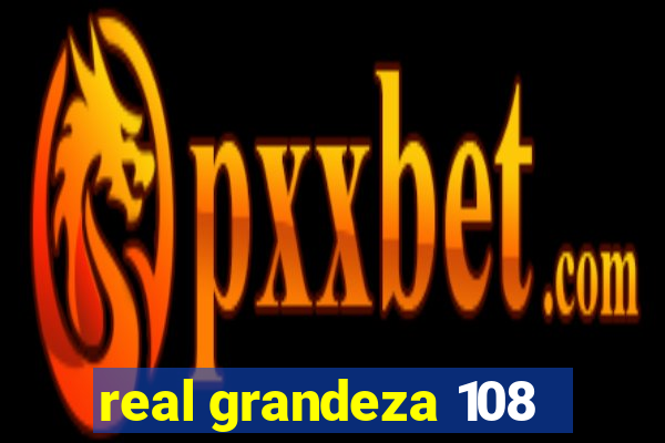 real grandeza 108