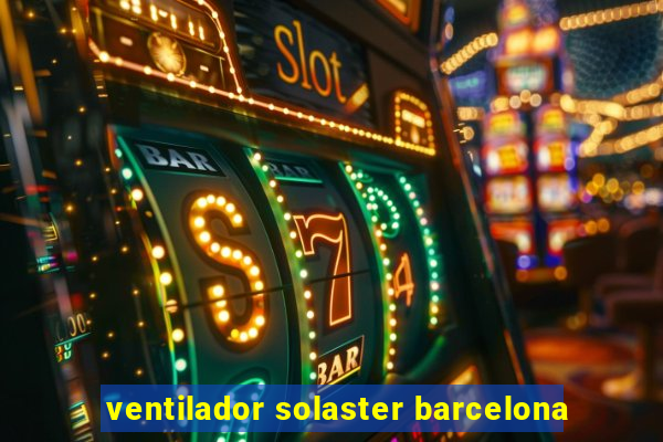 ventilador solaster barcelona