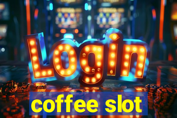 coffee slot