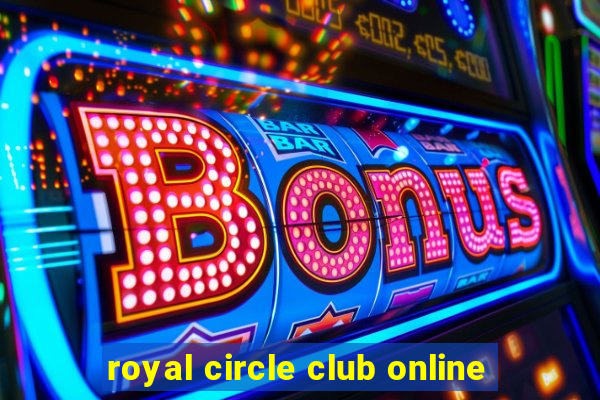 royal circle club online