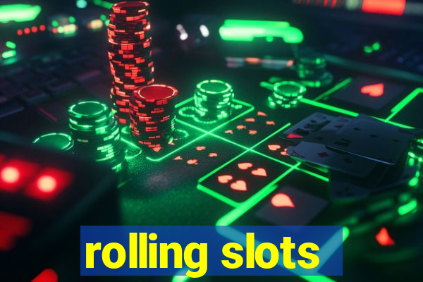 rolling slots