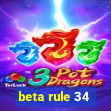 beta rule 34