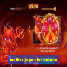 melhor jogo slot betano