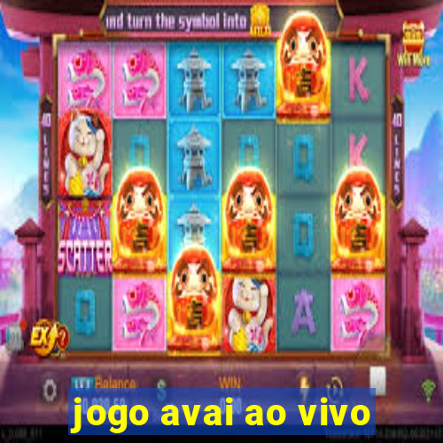 jogo avai ao vivo