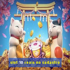 slot 10 reais no cadastro