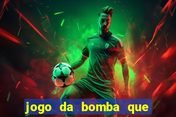 jogo da bomba que ganha dinheiro