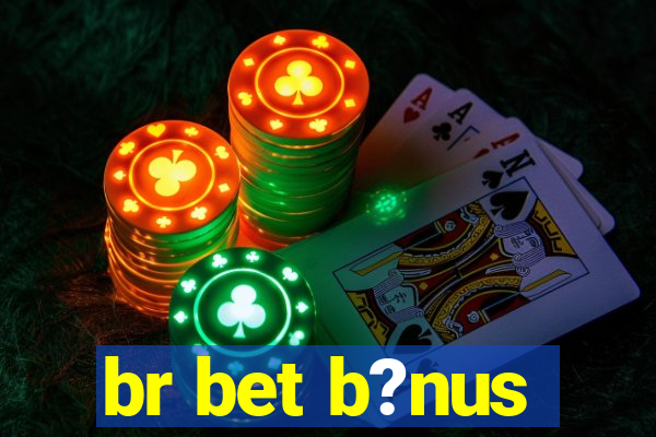 br bet b?nus