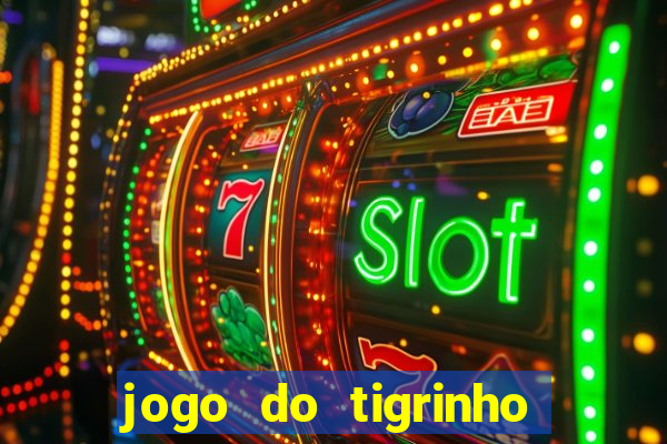 jogo do tigrinho é legalizado no brasil