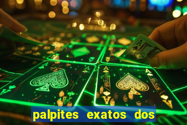 palpites exatos dos jogos de hoje