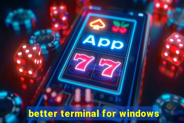 better terminal for windows