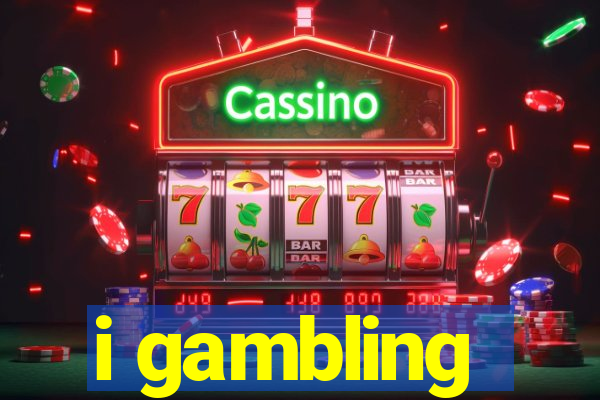 i gambling