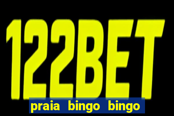 praia bingo bingo grátis cassino slot